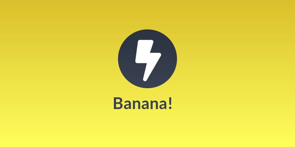 Banana!🍌