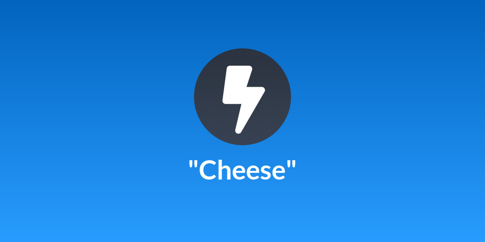 "Cheese"