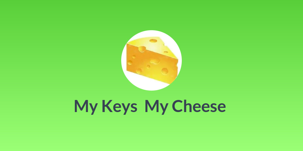 My Keys 🔑 My Cheese 🧀