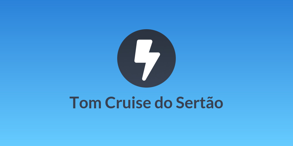 Tom Cruise do Sertão