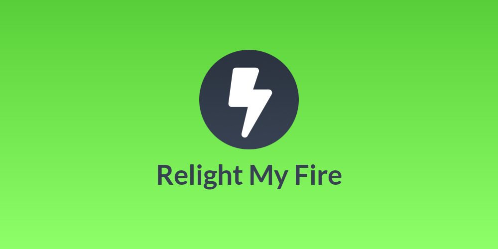 Relight My Fire