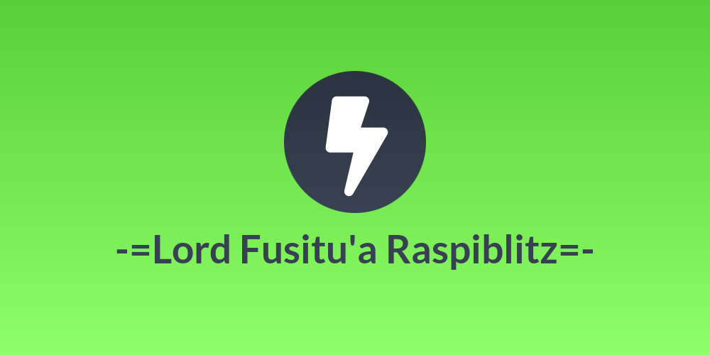 -=Lord Fusitu'a Raspiblitz=-
