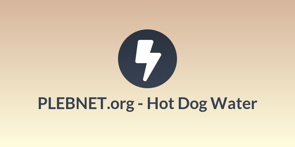 PLEBNET.org - Hot Dog Water