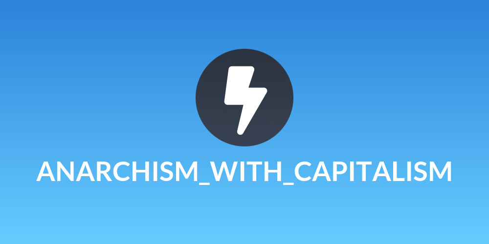 ANARCHISM_WITH_CAPITALISM