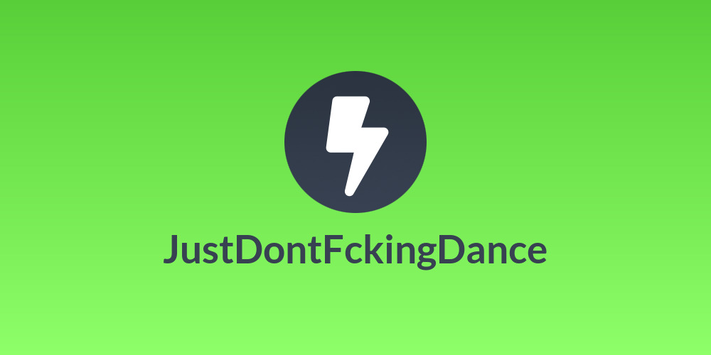 JustDontFckingDance