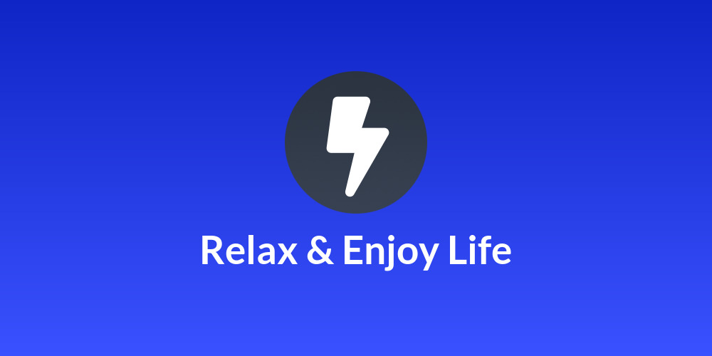 Relax & Enjoy Life