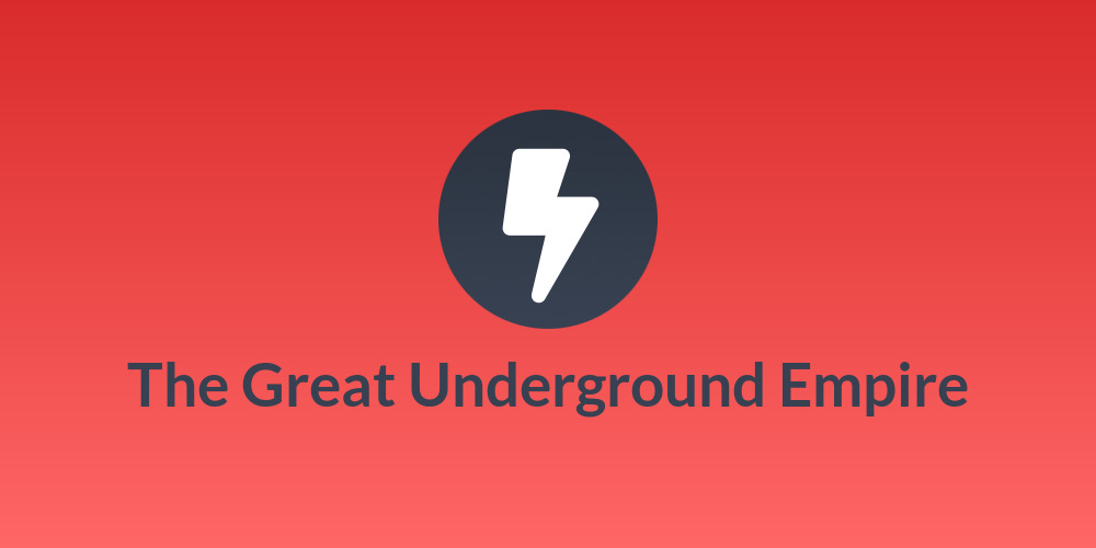 The Great Underground Empire