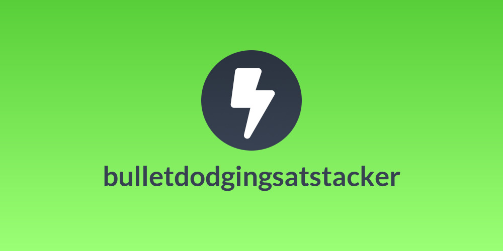 bulletdodgingsatstacker