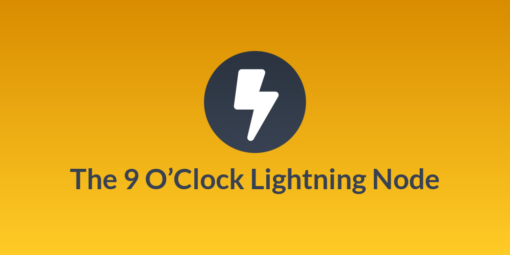 The 9 O’Clock Lightning Node